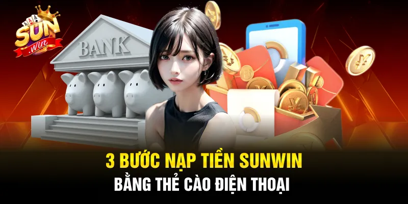 3 bước nạp tiền SUNWIN bằng thẻ cào điện thoại