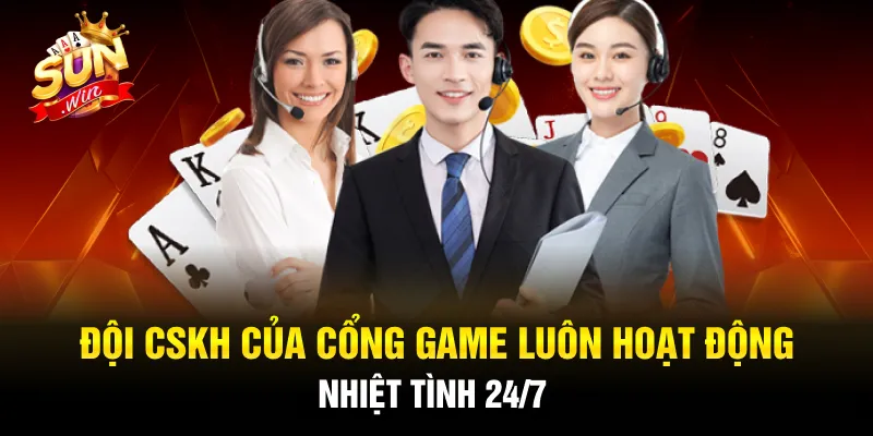 Đội CSKH của cổng game luôn hoạt động nhiệt tình 24/7