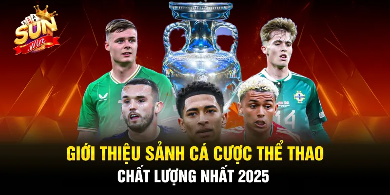 Giới thiệu sảnh cá cược thể thao chất lượng nhất 2025