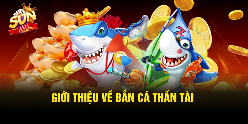 Bắn cá thần tài game gì?