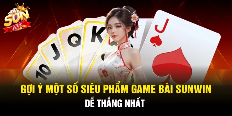 Điểm danh loạt game bài Sunwin được yêu thích hiện nay