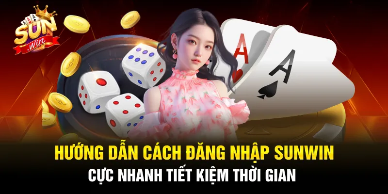 Chia sẻ cách đăng nhập Sunwin chuẩn từ chính chủ nhà cái