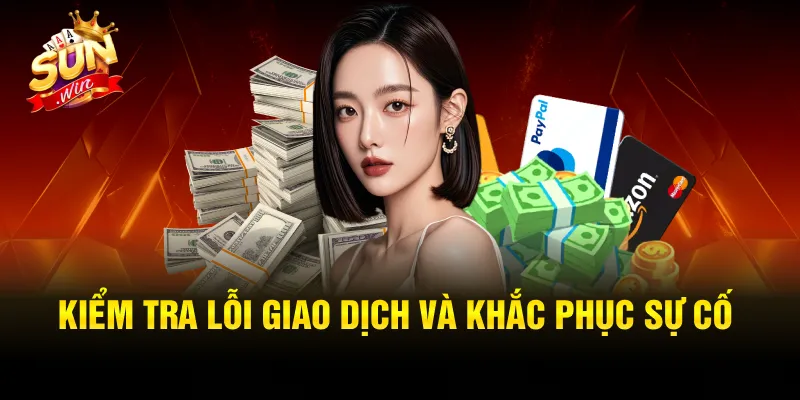 Kiểm tra lỗi giao dịch và khắc phục sự cố