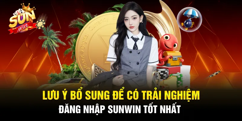 Lưu ý một vài vấn đề để đảm bảo an toàn khi thực hiện đăng nhập Sunwin