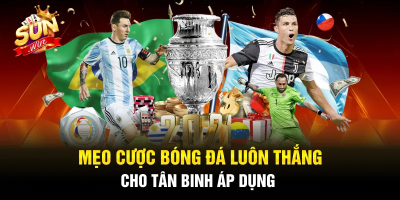 Kinh nghiệm cao thủ chia sẻ sẽ giúp tân binh chơi cược bóng tự tin, thắng tiền 