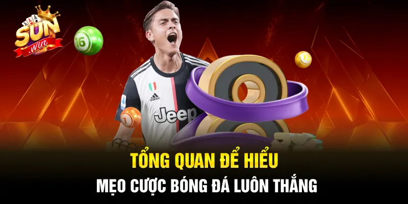 Mẹo cược bóng đá luôn thắng hiểu đơn giản là kinh nghiệm cao thủ chia sẻ 