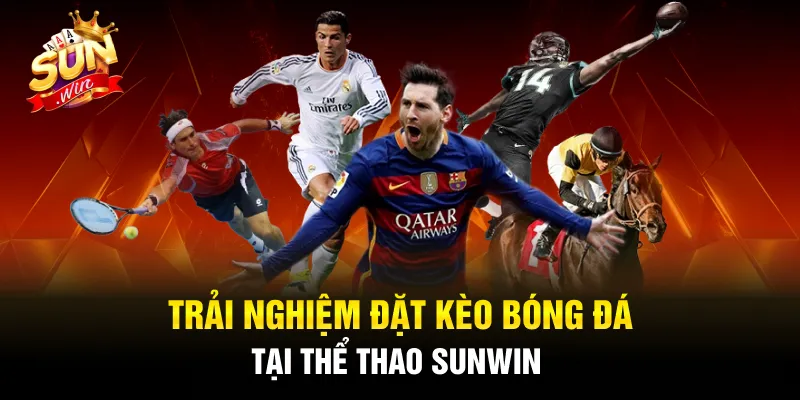 Trải nghiệm đặt kèo bóng đá tại thể thao SUNWIN